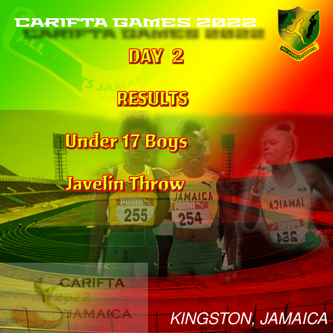 CARIFTA Games 2022 Results Under 17 Boys Javelin Throw All Sports Jamaica