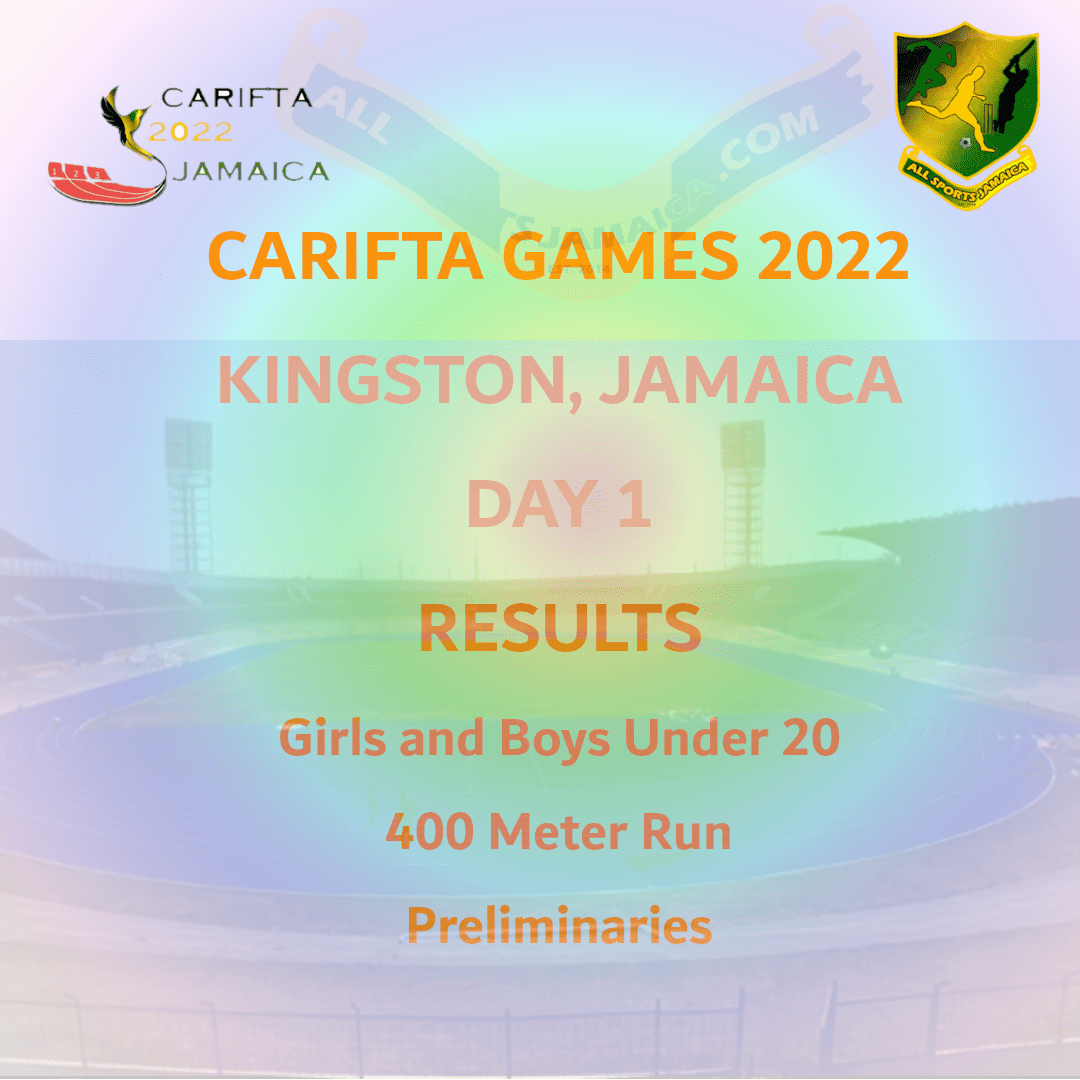 Girls And Boys Under 20 400 Meter Run Preliminaries CARIFTA Games