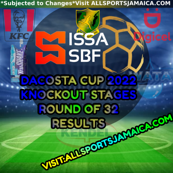 JSBF DaCosta Cup Knockout Stages Round Of 32 Results Over 2 Legs All