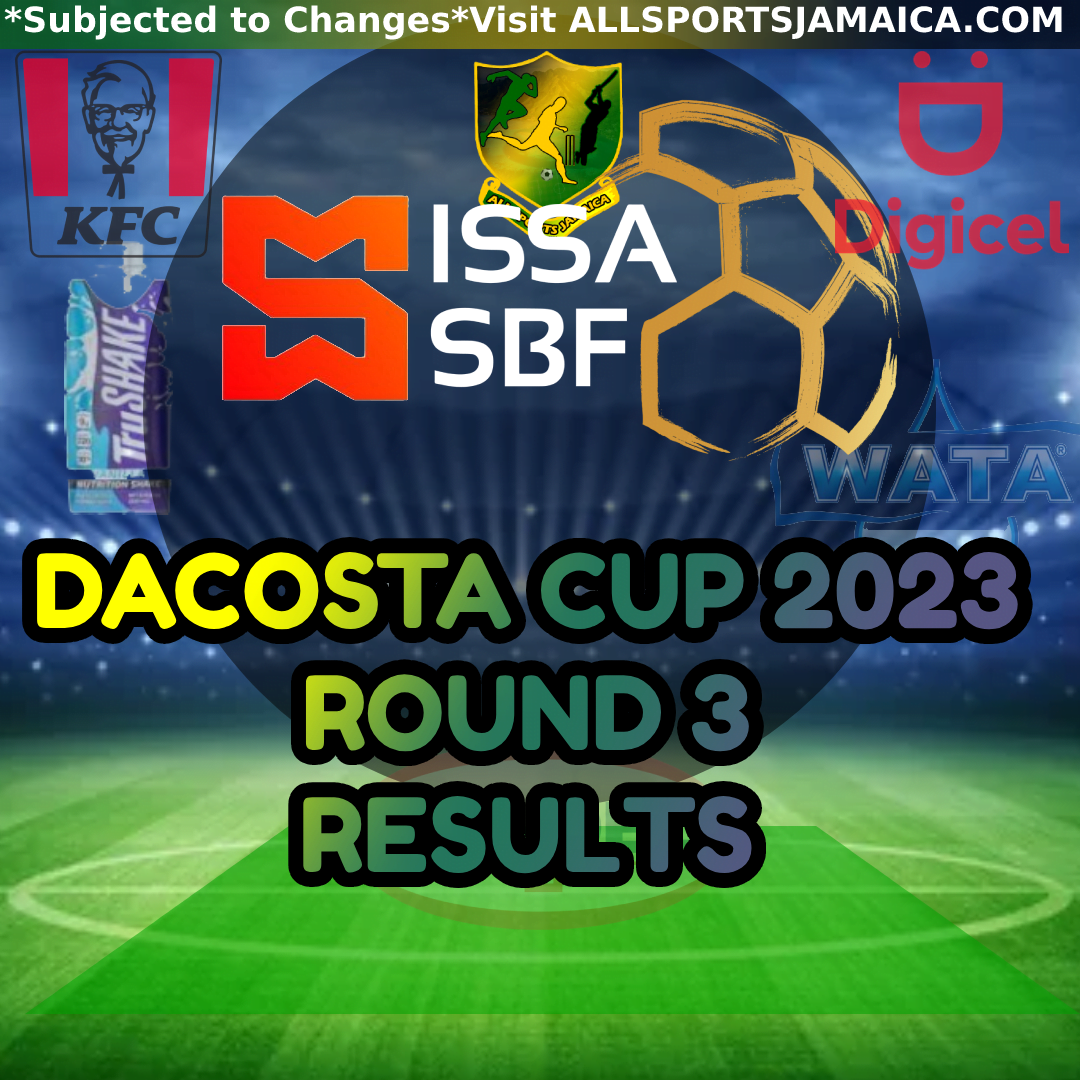 DaCosta Cup 2023 2024 Season Results Round 3 All Sports Jamaica
